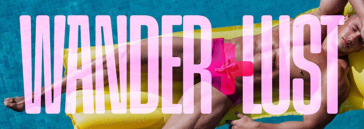 Wander + Lust | A Gay Travel Newsletter